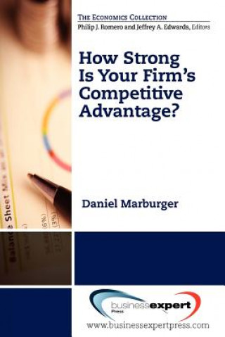 Kniha How Strong Is Your Firm's Competitive Advantage? Daniel Marburger