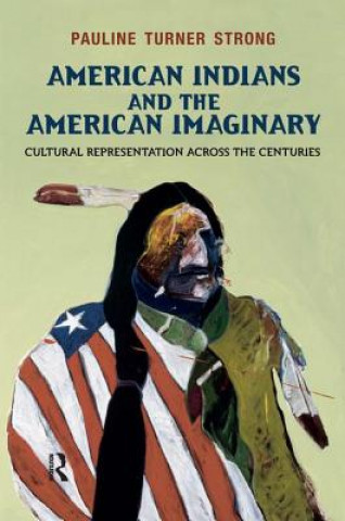 Carte American Indians and the American Imaginary Pauline Turner Strong