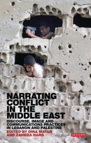 Kniha Narrating Conflict in the Middle East Dina Matar