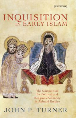 Kniha Inquisition in Early Islam John P Turner