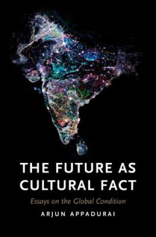 Kniha Future as Cultural Fact Arjun Appadurai