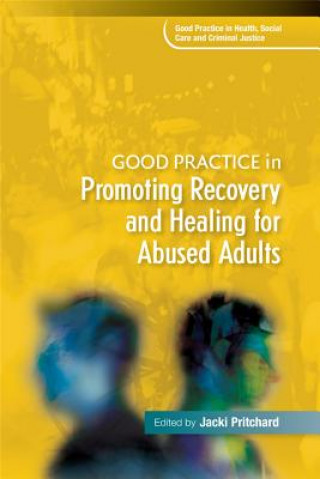 Knjiga Good Practice in Promoting Recovery and Healing for Abused Adults Jacki Pritchard