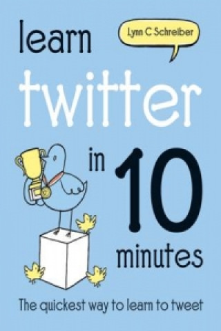 Carte Learn Twitter in 10 Minutes Lynn C. Schreiber