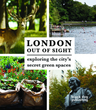 Knjiga London Out of Sight: Exploring the City's Secret Green Spaces Tom Howells