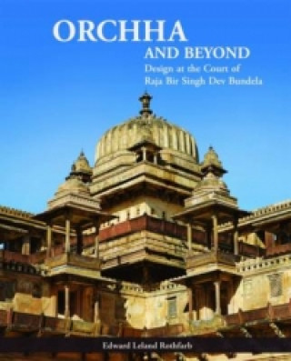 Könyv Orchha and Beyond Edward Leland