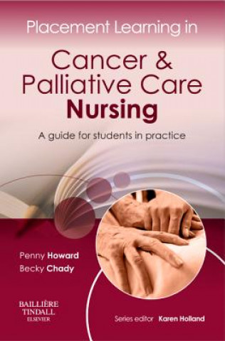 Könyv Placement Learning in Cancer & Palliative Care Nursing Penny Howard