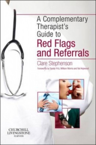 Kniha Complementary Therapist's Guide to Red Flags and Referrals Clare Stephenson