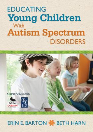 Könyv Educating Young Children With Autism Spectrum Disorders Beth Harn