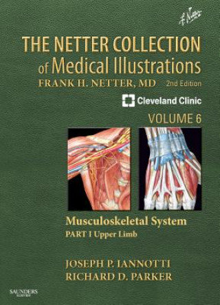 Könyv Netter Collection of Medical Illustrations: Musculoskeletal System, Volume 6, Part I - Upper Limb Joseph Iannotti