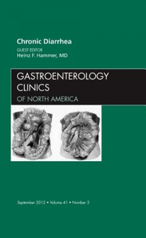 Könyv Chronic Diarrhea, An Issue of Gastroenterology Clinics Heinz F Hammer