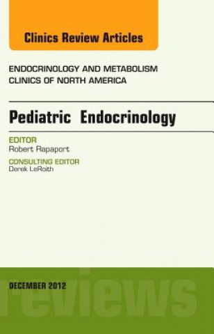 Kniha Pediatric Endocrinology, An Issue of Endocrinology and Metabolism Clinics Robert Rapaport