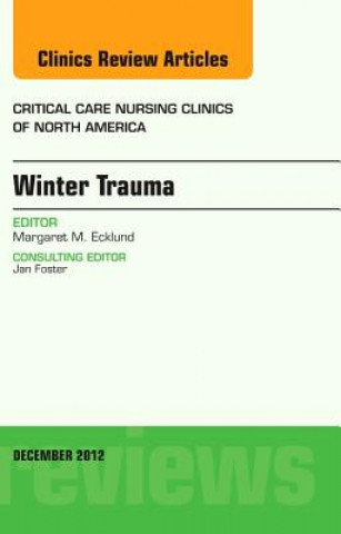 Carte Winter Trauma, An Issue of Critical Care Nursing Clinics Margaret Ecklund