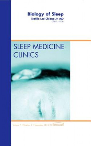 Carte Biology of Sleep, An Issue of Sleep Medicine Clinics Teofilo L Lee Chiong Jr