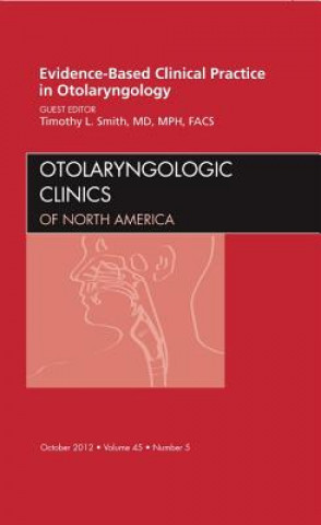 Книга Evidence-Based Clinical Practice in Otolaryngology, An Issue of Otolaryngologic Clinics Timothy L Smith