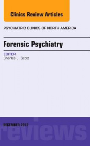 Könyv Forensic Psychiatry, An Issue of Psychiatric Clinics Charles Scott