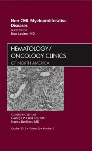 Carte Non-CML Myeloproliferative Diseases, An Issue of Hematology/Oncology Clinics of North America Ross Levine