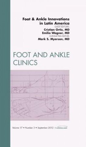 Książka Foot and Ankle Innovations in Latin America, An Issue of Foot and Ankle Clinics Christian Ortiz