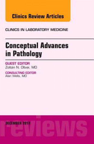 Buch Conceptual Advances in Pathology, An Issue of Clinics in Laboratory Medicine Zoltan Oltvai