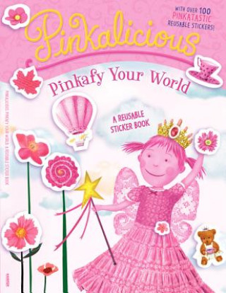 Kniha Pinkalicious: Pinkafy Your World: A Reusable Sticker Book Victoria Kann