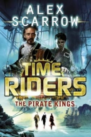 Könyv TimeRiders: The Pirate Kings (Book 7) Alex Scarrow