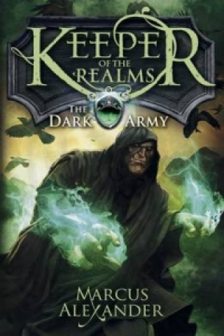Carte Keeper of the Realms: The Dark Army (Book 2) Marcus Alexander