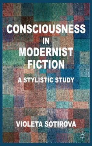 Książka Consciousness in Modernist Fiction Violeta Sotirova