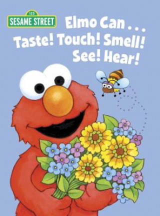 Kniha Elmo Can... Taste! Touch! Smell! See! Hear! Michaela Muntean