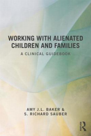 Kniha Working With Alienated Children and Families Amy J L Baker