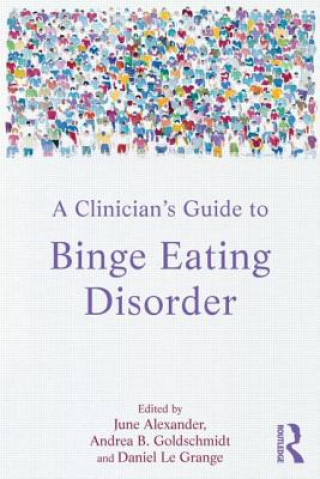 Kniha Clinician's Guide to Binge Eating Disorder June Alexander