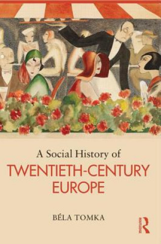 Книга Social History of Twentieth-Century Europe Bela Tomka