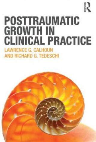 Carte Posttraumatic Growth in Clinical Practice Lawrence G Calhoun