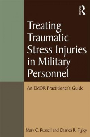 Książka Treating Traumatic Stress Injuries in Military Personnel Mark Russell