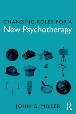 Carte Changing Roles for a New Psychotherapy John G Miller
