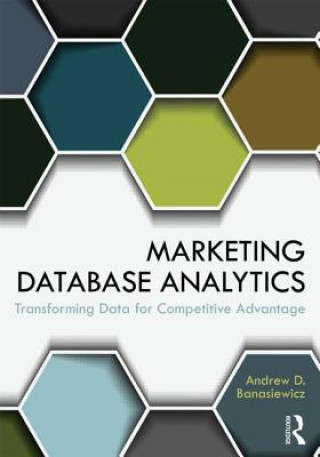 Kniha Marketing Database Analytics Andrew D Banasiewicz