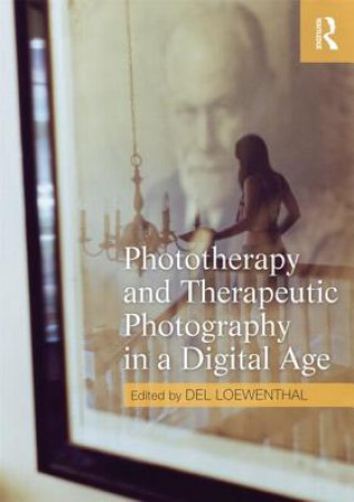 Könyv Phototherapy and Therapeutic Photography in a Digital Age Del Loewenthal