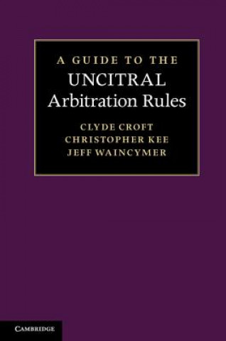 Carte Guide to the UNCITRAL Arbitration Rules Clyde Croft