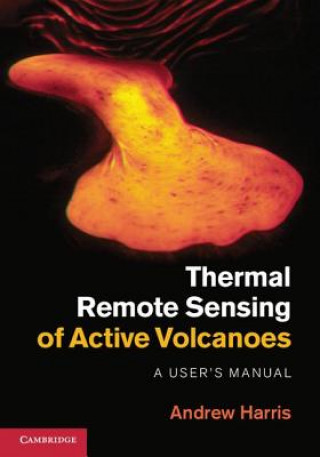 Książka Thermal Remote Sensing of Active Volcanoes Andrew Harris