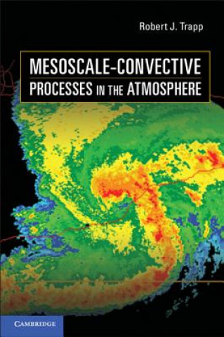 Carte Mesoscale-Convective Processes in the Atmosphere Robert J Trapp