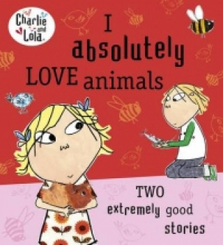Kniha Charlie and Lola: I Absolutely Love Animals Lauren Child