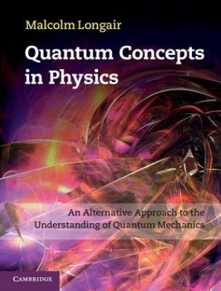Kniha Quantum Concepts in Physics Malcolm Longair
