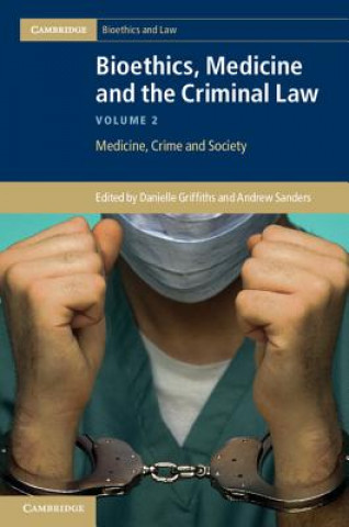 Könyv Bioethics, Medicine and the Criminal Law Danielle Griffiths