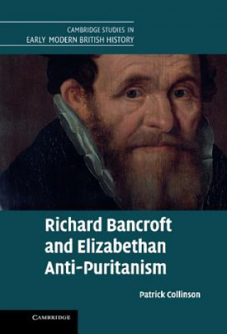 Carte Richard Bancroft and Elizabethan Anti-Puritanism Patrick Collinson