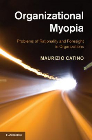 Könyv Organizational Myopia Maurizio Catino