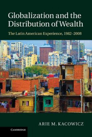 Kniha Globalization and the Distribution of Wealth Arie M Kacowicz