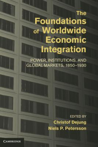 Книга Foundations of Worldwide Economic Integration Christof Dejung