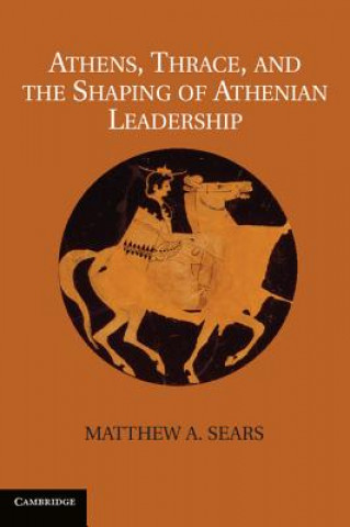 Carte Athens, Thrace, and the Shaping of Athenian Leadership Matthew A Sears