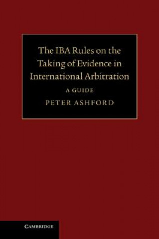 Carte IBA Rules on the Taking of Evidence in International Arbitration Peter Ashford