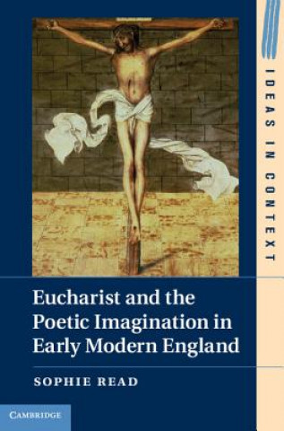 Книга Eucharist and the Poetic Imagination in Early Modern England Sophie Read