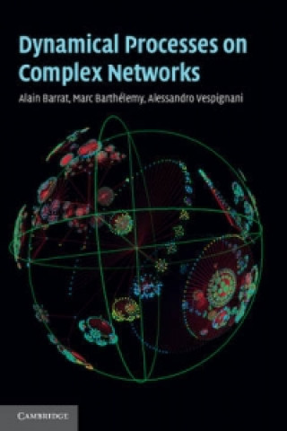 Kniha Dynamical Processes on Complex Networks Alain Barrat