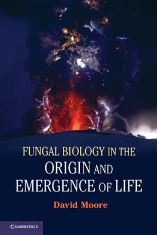 Kniha Fungal Biology in the Origin and Emergence of Life David Moore